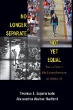 No Longer Separate, Not yet Equal Race and Class in Elite College Admission and Campus Life  9780691162133 Front Cover