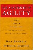 Leadership Agility Five Levels of Mastery for Anticipating and Initiating Change cover art