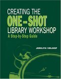 Creating the One-Shot Library Workshop A Step-by-Step Guide 2006 9780838909133 Front Cover