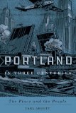 Portland in Three Centuries The Place and the People cover art