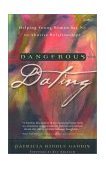 Dangerous Dating Helping Young Women Say No to Abusive Relationships 2000 9780877887133 Front Cover