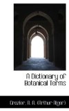Dictionary of Botanical Terms 2009 9781113537133 Front Cover