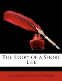 Story of a Short Life 2010 9781147990133 Front Cover