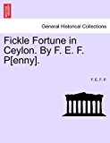 Fickle Fortune in Ceylon by F E F P[Enny] 2011 9781241106133 Front Cover