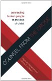 Counsel from the Cross Connecting Broken People to the Love of Christ (Redesign) cover art