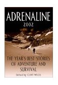 Adrenaline 2002 The Year's Best Stories of Adventure and Survival 2002 9781560254133 Front Cover