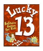 Lucky Thirteen Solitaire Games for Kids 2001 9781587170133 Front Cover