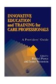 Innovative Education and Training for Care Professionals A Provider's Guide 1999 9781853026133 Front Cover