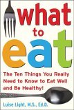 What to Eat The Ten Things You Really Need to Know to Eat Well and Be Healthy 2006 9780071453134 Front Cover