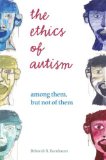 Ethics of Autism Among Them, but Not of Them 2008 9780253220134 Front Cover
