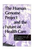 Human Genome Project and the Future of Health Care 1996 9780253332134 Front Cover