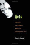 Acts Theater, Philosophy, and the Performing Self cover art