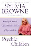 Psychic Children Revealing the Intuitive Gifts and Hidden Abilities of Boys and Girls  9780525950134 Front Cover