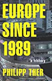 Europe Since 1989 A History  9780691181134 Front Cover