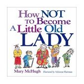 How Not to Become a Little Old Lady 2002 9780740722134 Front Cover