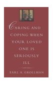 Caring and Coping When Your Loved One Is Seriously Ill 1995 9780807027134 Front Cover