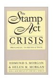Stamp Act Crisis Prologue to Revolution
