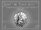 What? Me Teach Music? Comb Bound Book cover art