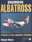 Grumman Albatross A History of the Legendary Seaplane  9780887409134 Front Cover