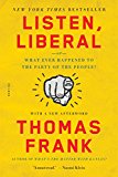Listen, Liberal Or, What Ever Happened to the Party of the People?  9781250118134 Front Cover