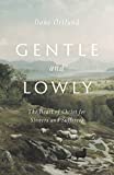 Gentle and Lowly The Heart of Christ for Sinners and Sufferers  9781433566134 Front Cover