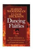 Dancing in the Flames The Dark Goddess in the Transformation of Consciousness cover art