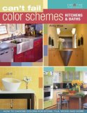 Can't Fail Color Schemes--Kitchen and Bath How to Choose Color for Stone and Tile Surfaces, Cabinets and Walls 2008 9781580114134 Front Cover