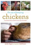 Joy of Keeping Chickens The Ultimate Guide to Raising Poultry for Fun or Profit 2009 9781602393134 Front Cover