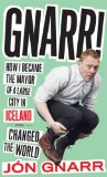 Gnarr How I Became the Mayor of a Large City in Iceland and Changed the World 2014 9781612194134 Front Cover