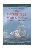 Incredible War Of 1812 A Military History 1999 9781896941134 Front Cover