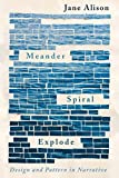 Meander, Spiral, Explode Design and Pattern in Narrative  9781948226134 Front Cover