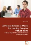 Process Reference Model for Leading Complex Virtual Teams 2010 9783639245134 Front Cover