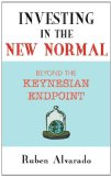 Investing in the New Normal Beyond the Keynesian Endpoint 2010 9789076660134 Front Cover