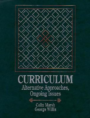 Curriculum Alternative Approaches, Ongoing Issues  9780024281135 Front Cover
