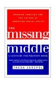 Missing Middle Working Families and the Future of American Social Policy 2000 9780393321135 Front Cover