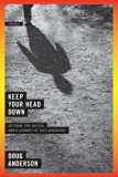 Keep Your Head Down Vietnam, the Sixties, and a Journey of Self-Discovery: A Memoir 2009 9780393350135 Front Cover