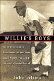 Willie&#39;s Boys The 1948 Birmingham Black Barons, the Last Negro League World Series, and the Making of a Baseball Legend