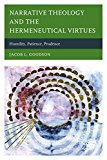 Narrative Theology and the Hermeneutical Virtues Humility, Patience, Prudence  9780739190135 Front Cover