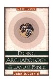 Doing Archaeology in the Land of the Bible A Basic Guide
