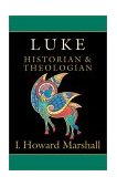 Luke Historian and Theologian