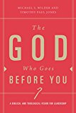God Who Goes Before You Pastoral Leadership As Christ-Centered Followership  9781433671135 Front Cover