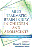 Mild Traumatic Brain Injury in Children and Adolescents From Basic Science to Clinical Management  9781462505135 Front Cover