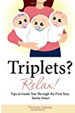 Triplets? Relax! Tips to Guide You Through the First Year, Sanity Intact 2013 9781481935135 Front Cover