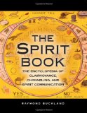 The Spirit Book: The Encyclopedia of Clairvoyance, Channeling and Spirit Communication: The Encyclopedia of Clairvoyance, Channelling, and Spirit Communication cover art