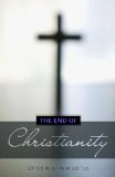 End of Christianity 2011 9781616144135 Front Cover