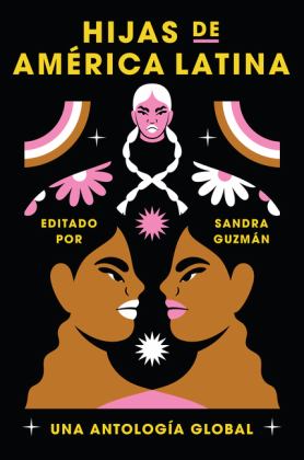 Daughters of Latin America Hijas de Amï¿½rica Latina (Spanish Edition) Una Antologï¿½a Global  9780063245136 Front Cover