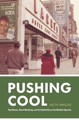 Pushing Cool: Big Tobacco, Racial Marketing, and the Untold Story of the Menthol Cigarette  9780226794136 Front Cover