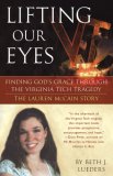 Lifting Our Eyes Finding God's Grace Through the Virginia Tech Tragedy: the Lauren Mccain Story 2007 9780425221136 Front Cover