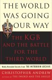 World Was Going Our Way The KGB and the Battle for the the Third World: Newly Revealed Secrets from the Mitrokhin Archive cover art