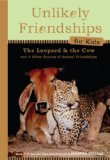 Unlikely Friendships for Kids: the Leopard and the Cow And Four Other Stories of Animal Friendships cover art